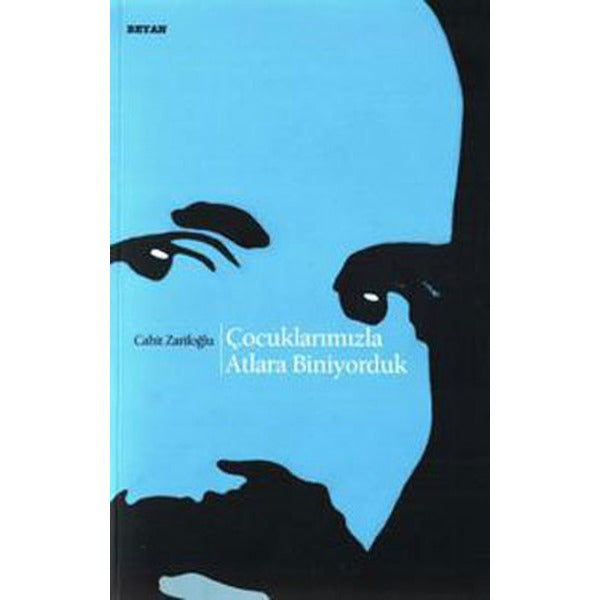 Çocuklarımızla Atlara Biniyorduk | Beyan Yayınları - Cahit Zarifoğlu Dizisi (İnce Kapak)