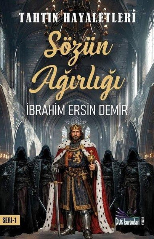 Sözün Ağırlığı - Tahtın Hayaletleri 1 | Düş Kurguları Yayınları (İnce Kapak)