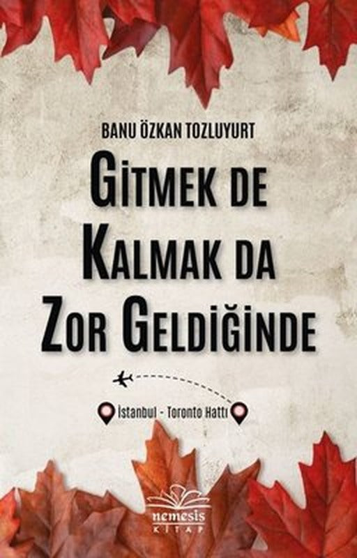 Gitmek de Kalmak da Zor Geldiğinde | Nemesis Kitap