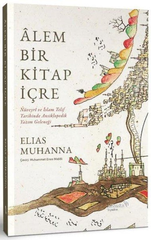 Alem Bir Kitap İçre - Nüveyri ve İslam Telif Tarihinde Ansiklopedik Yazım Geleneği | alBaraka Yayınları (İnce Kapak)