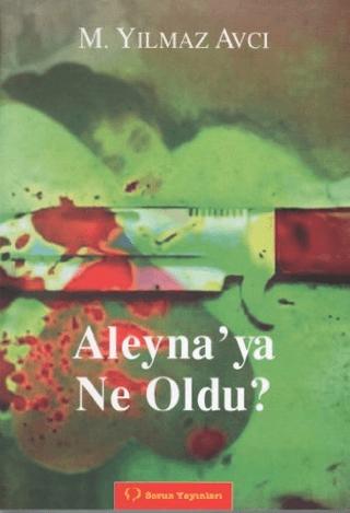 Aleyna'ya Ne Oldu? | Sorun Yayınları (Ciltsiz)  - Resim 1