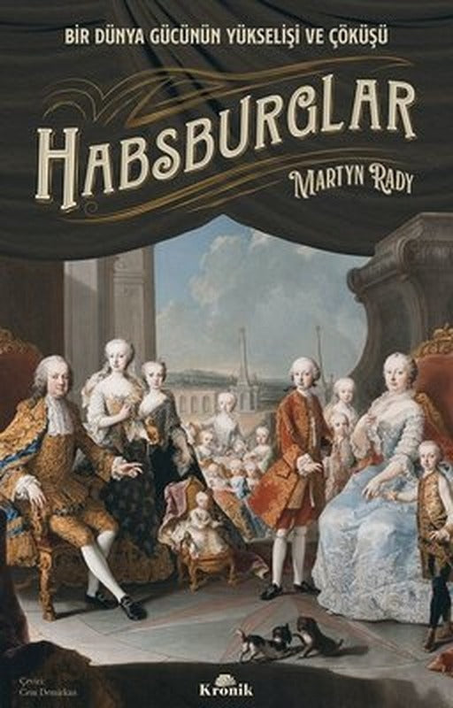Habsburglar: Bir Dünya Gücünün Yükselişi ve Çöküşü | Kronik Kitap
