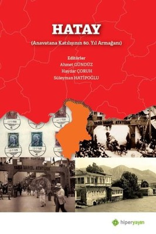 Hatay-Anavatana Katılışının 80.Yıl Armağanı | Hiperlink