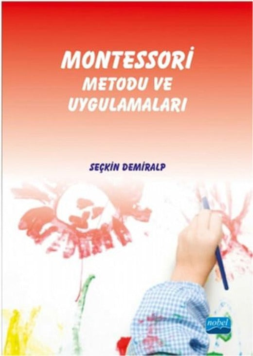 Montessori Metodu ve Uygulamaları | Nobel Akademik Yayıncılık (İnce Kapak)