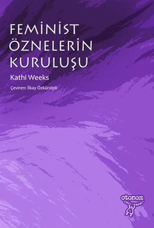Feminist Öznelerin Kuruluşu | Otonom Yayıncılık (Ciltsiz)