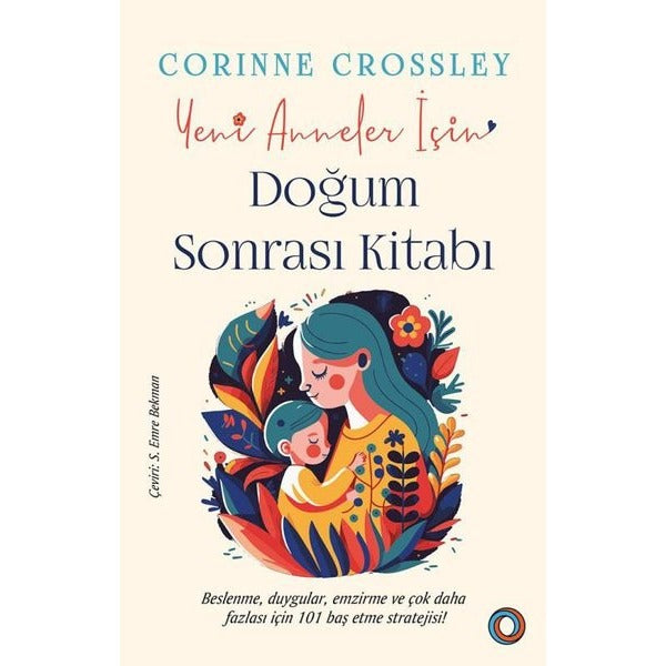 Yeni Anneler İçin Doğum Sonrası Kitabı - Beslenme Duygular Emzirme ve Çok Daha Fazlası İçin 101 Ba | Orenda