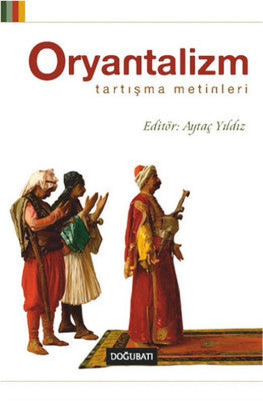 Oryantalizm: Tartışma Metinleri | Doğu Batı Yayınları