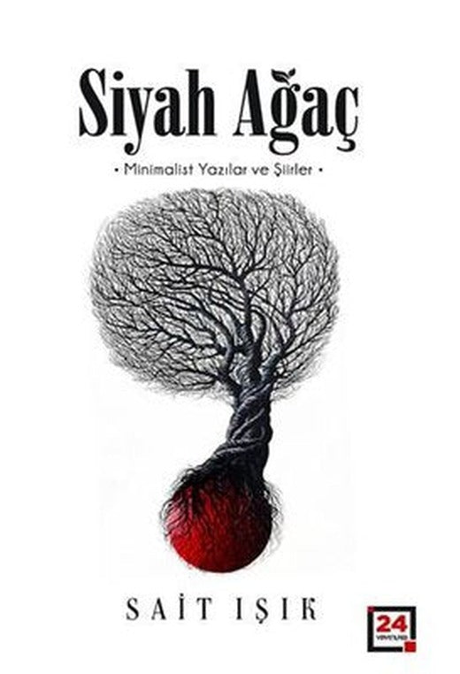 Siyah Ağaç - Minimalist Yazılar ve Şiirler | 24 Yayınları (İnce Kapak)
