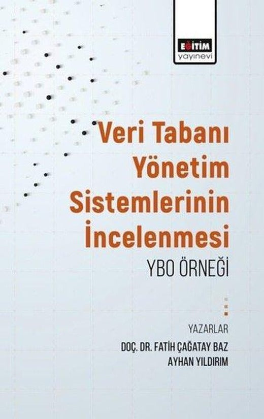 Veritabanı Yönetim Sistemlerinin İncelenmesi: YBO Örneği | Eğitim Yayınevi (İnce Kapak)