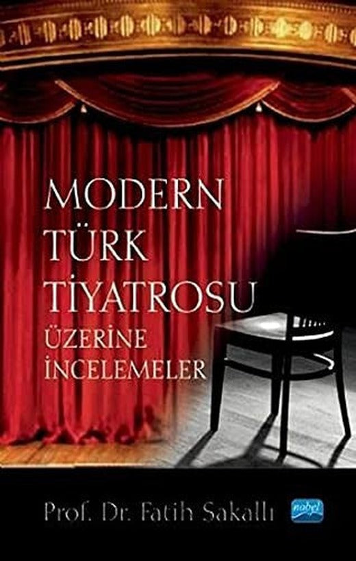 Modern Türk Tiyatrosu Üzerine İncelemeler | Nobel Akademi Yayıncılık