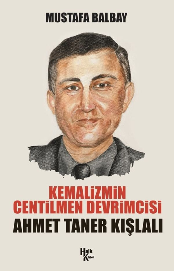 Kemalizmin Centilmen Devrimcisi: Ahmet Taner Kışlalı | Halk Kitabevi