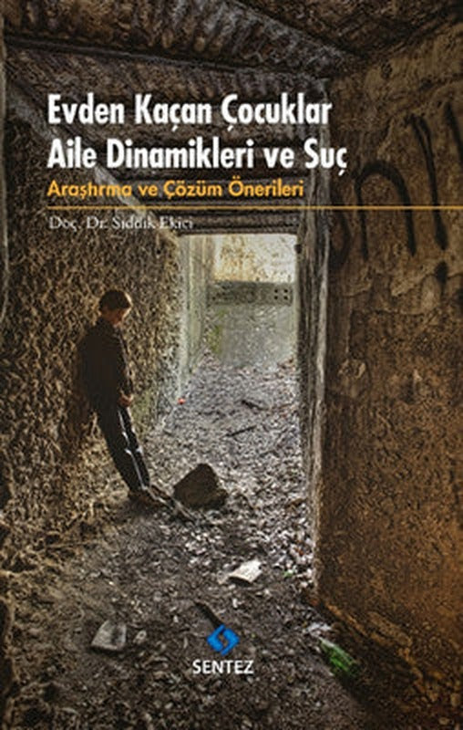 Evden Kaçan Çocuklar Aile Dinamikleri ve Suç | Sentez Yayıncılık