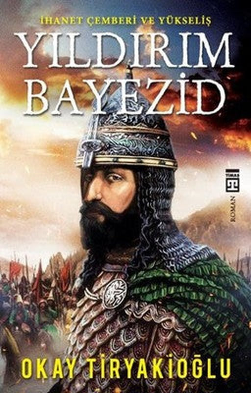 Yıldırım Bayezid - İhanet Çemberi ve Yükseliş | Timaş Yayınları