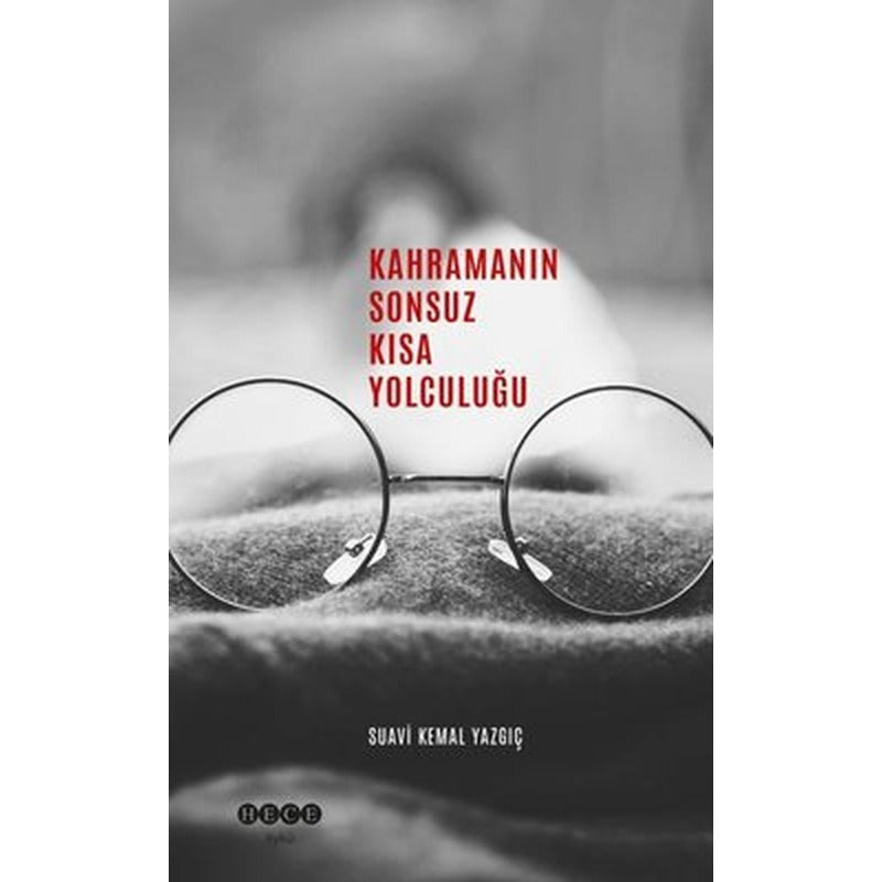 Kahramanın Sonsuz Kısa Yolculuğu | Hece Yayınları