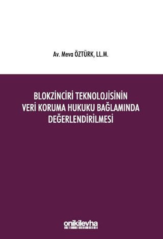 Blokzinciri Teknolojisinin Veri Koruma Hukuku Bağlamında Değerlendirilmesi | On İki Levha Yayınları (Ciltsiz)