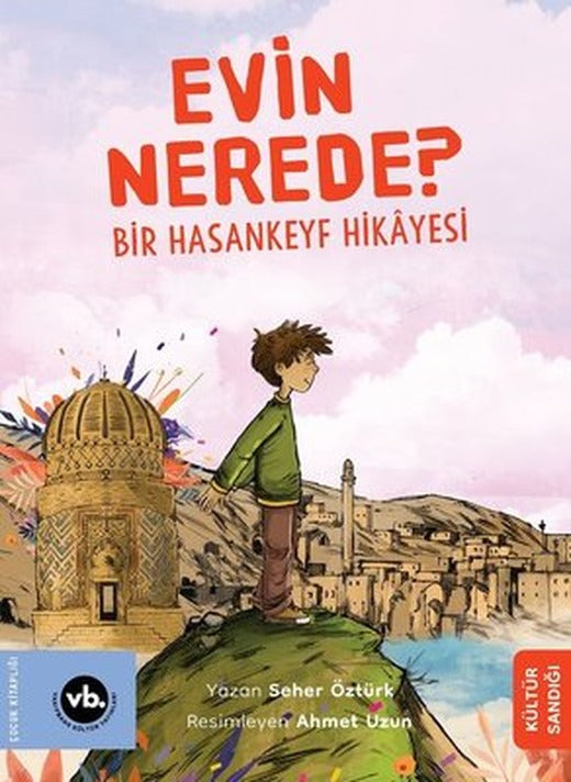 Evin Nerede? Bir Hasankeyf Hikayesi | VakıfBank Kültür Yayınları (İnce Kapak)