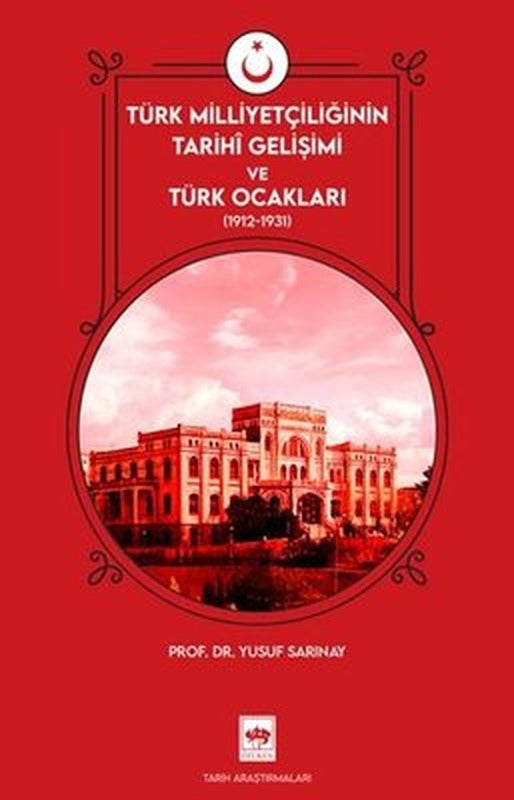 Türk Milliyetçiliğinin Tarihi Gelişimi ve Türk Ocaklar 1912 - 1931 | Ötüken Neşriyat (İnce Kapak)