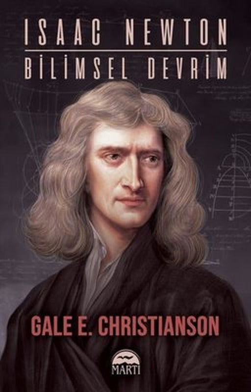 Isaac Newton: Bilimsel Devrim | Martı Yayınları