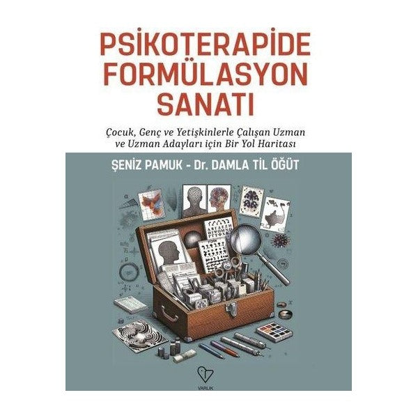 Psikoterapide Formülasyon Sanatı - Çocuk Genç ve Yetişkinlerle Çalışan Uzman ve Uzman Adayları İçin | Varlık Yayınları (İnce Kapak)
