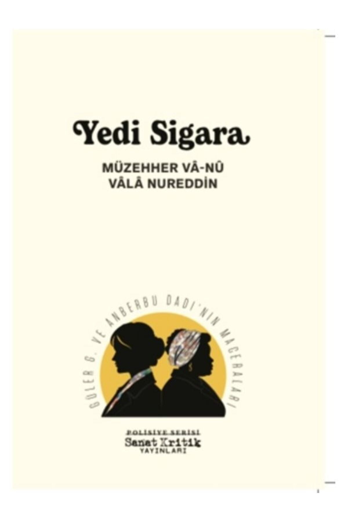 Yedi Sigara - Güler G. ve Anberbu Dadı'nın Maceraları - Polisiye Serisi | Sanat Kritik Yayınları (İnce Kapak)