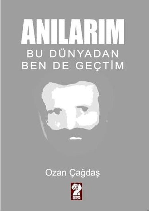 Anılarım - Bu Dünyadan Ben de Geçtim | İştirak Yayınevi (Ciltsiz)