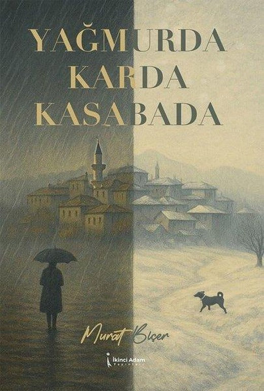Yağmurda Karda Kasabada | İkinci Adam Yayınları (İnce Kapak)