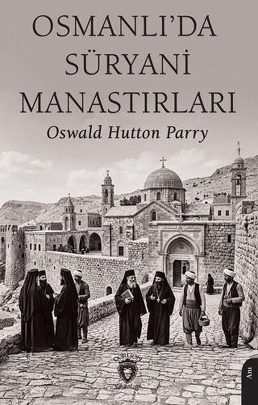 Osmanlı’da Süryani Manastırları | Dorlion Yayınları (Ciltsiz)