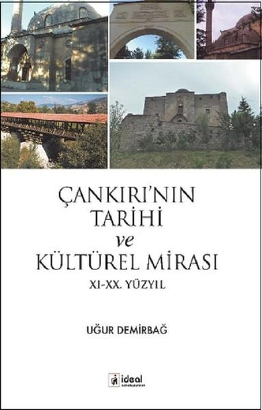 Çankırı'nın Tarihi ve Kültürel Mirası 11.-20. Yüzyıl | İdeal Kültür Yayıncılık (İnce Kapak)