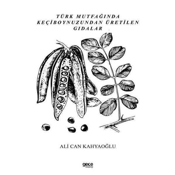 Türk Mutfağında Keçiboynuzundan Üretilen Gıdalar | Gece Kitaplığı (İnce Kapak)