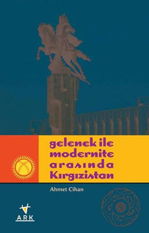 Gelenek ile Modernite Arasında Kırgızistan | Ark Kitapları