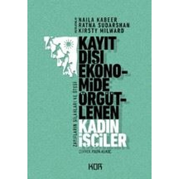Kayıt Dışı Ekonomide Örgütlenen Kadın İşçiler | Kor Kitap (İnce Kapak)