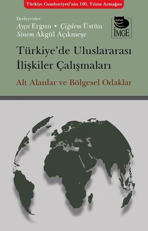 Türkiye'de Uluslararası İlişkiler Çalışmaları - Alt Alanlar ve Bölgesel Odaklar | İmge Kitabevi