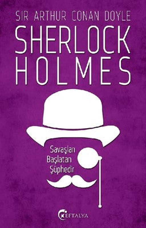 Sherlock Holmes - Savaşları Başlatan Şüphedir | Eftalya Yayınları