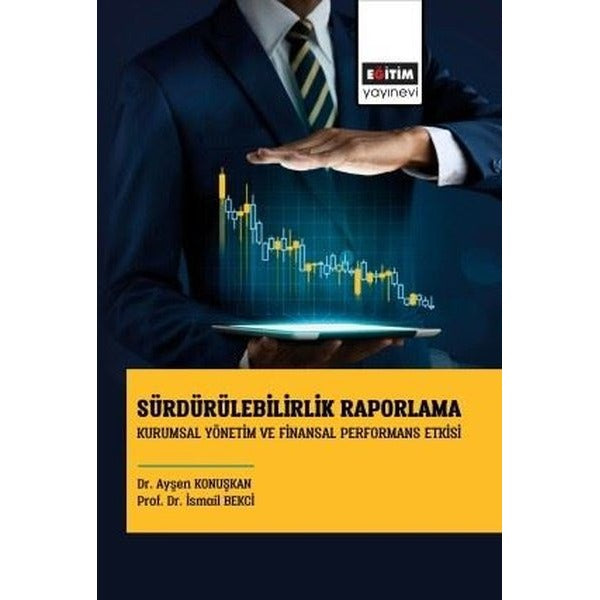 Sürdürülebilirlik Raporlama - Kurumsal Yönetim ve Finansal Performans Etkisi | Eğitim Yayınevi (İnce Kapak)