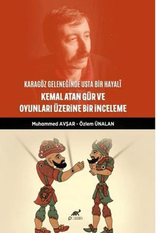 Karagöz Geleneğinde Usta Bir Hayali: Kemal Atan Gür ve Oyunları Üzerine Bir İnceleme