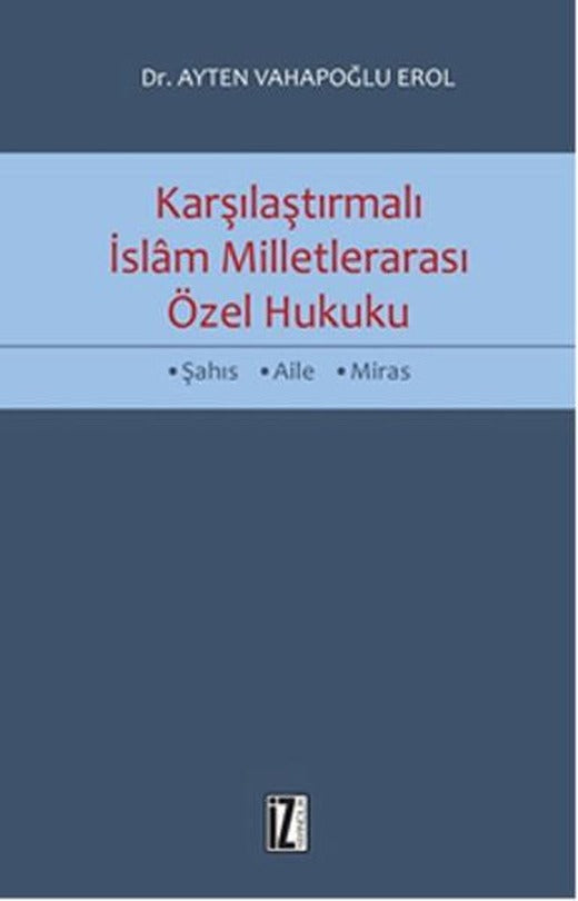 Karşılaştırmalı İslam Milletlerarası Özel Hukuku | İz Yayıncılık - İnceleme-Araştırma Dizisi (İnce Kapak)