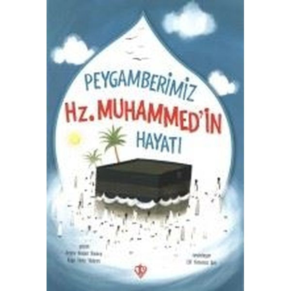 Peygamberimizin Hz. Muhammed'in Hayatı