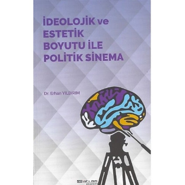İdeolojik ve Estetik Boyutu ile Politik Sinema | Atlas Akademi Yayınları (İnce Kapak)