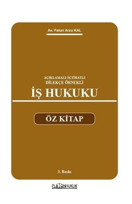 Açıklamalı–İçtihatlı–Dilekçe Örnekli İş Hukuku Öz Kitap