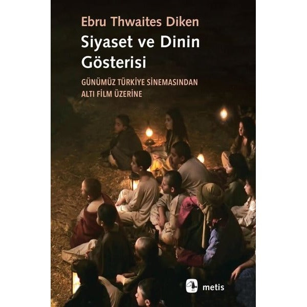 Siyaset ve Dinin Gösterisi - Günümüz Türkiye Sinemasından