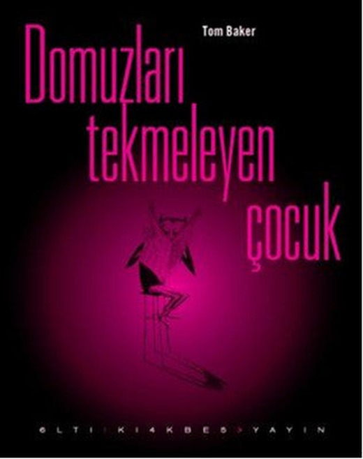 Domuzları Tekmeleyen Çocuk | Altıkırkbeş Basın Yayın (Ciltli)