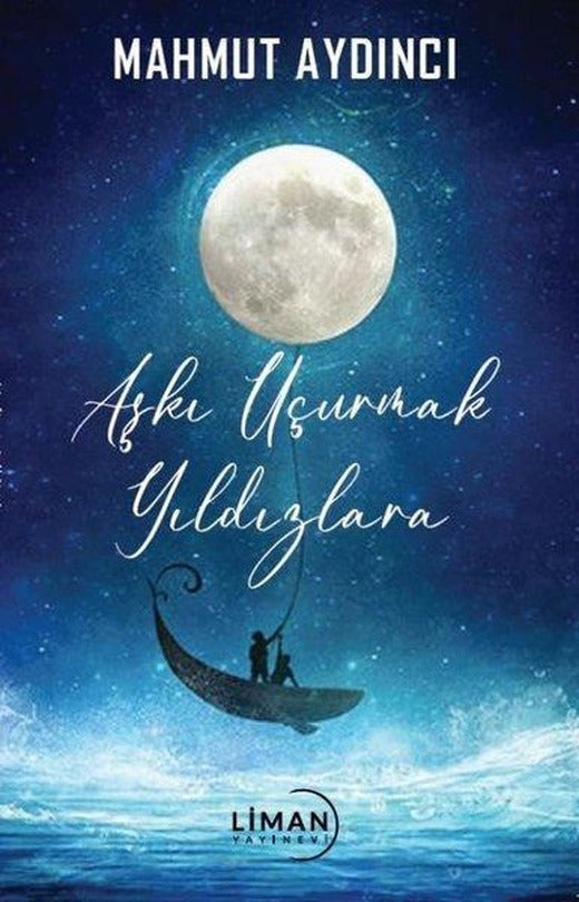 Aşkı Uçurmak Yıldızlara | Liman Yayınevi (İnce Kapak)