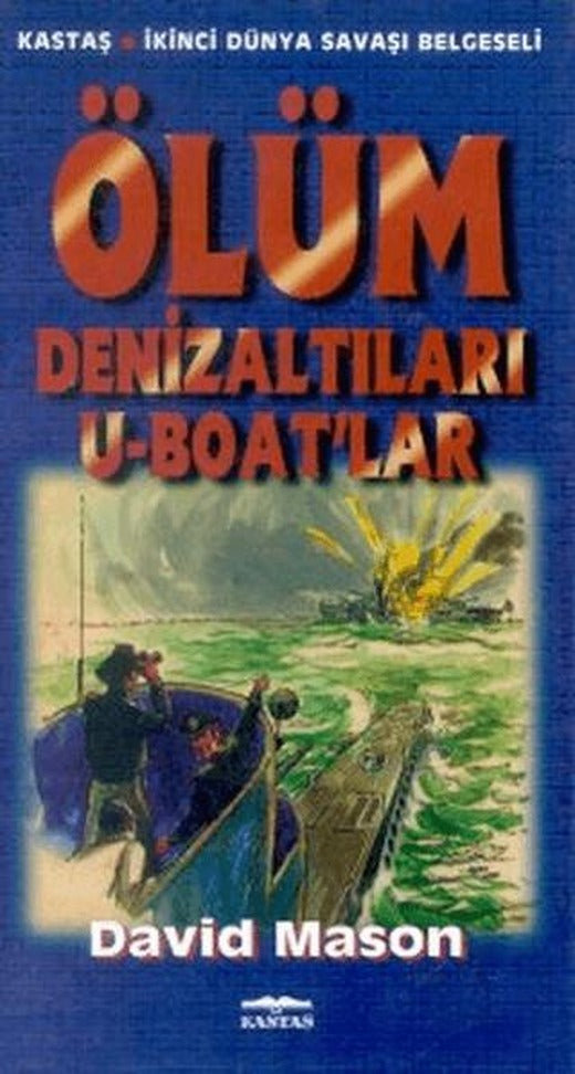 Ölüm Denizaltıları U-Boat’lar | Kastaş Yayınları (Ciltsiz)