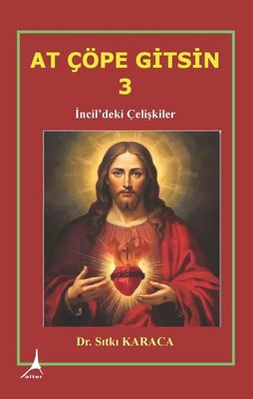 At Çöpe Gitsin 3 - İncil'deki Çelişkiler | Alter Yayınları (İnce Kapak)