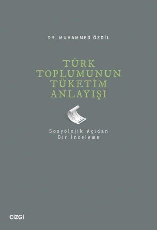 Türk Toplumunun Tüketim Anlayışı - Sosyolojik Açıdan Bir İnceleme | Çizgi Kitabevi (İnce Kapak)