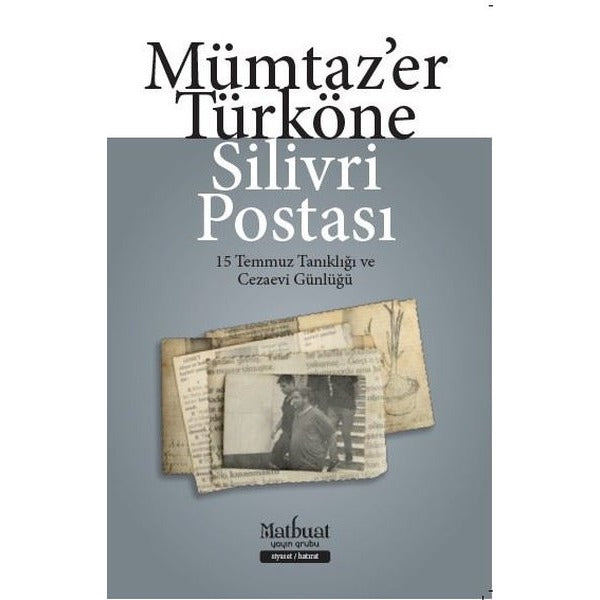 Silivri Postası - 15 Temmuz Tanıklığı ve Cezaevi Günlüğü | Matbuat Yayın Grubu (İnce Kapak)