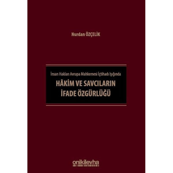 İnsan Hakları Avrupa Mahkemesi İçtihadı Işığında Hakim ve Savcıların İfade Özgürlüğü | On İki Levha Yayınları (Ciltsiz)