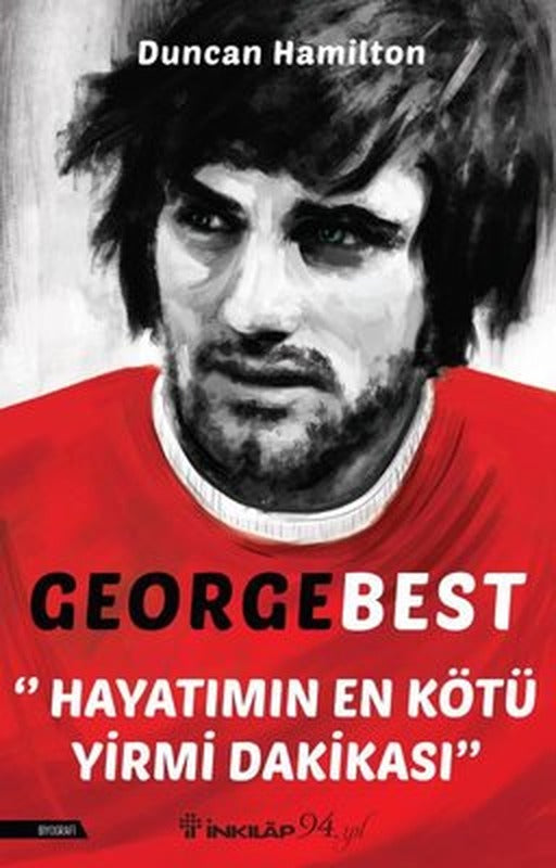 George Best - Hayatımın En Kötü Yirmi Dakikası | İnkılap Yayınları