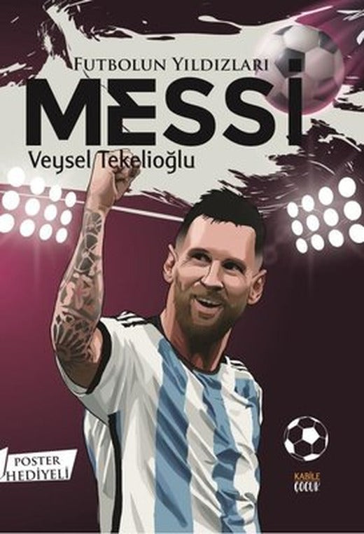 Futbolun Yıldızları: Messi - Poster Hediyeli | Kabile Çocuk (İnce Kapak )