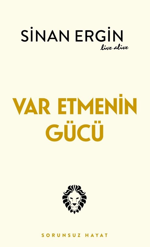Var Etmenin Gücü - Sorunsuz Hayat | Destek Yayınları (İnce Kapak)